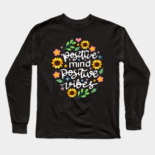 Positive Mind Positives Vibes Long Sleeve T-Shirt